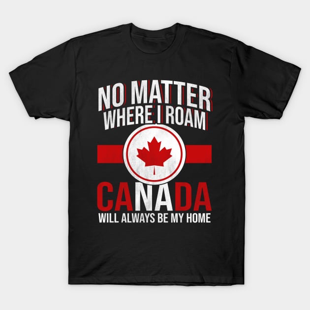 Canada Will Always Be My Home T-Shirt by funkyteesfunny